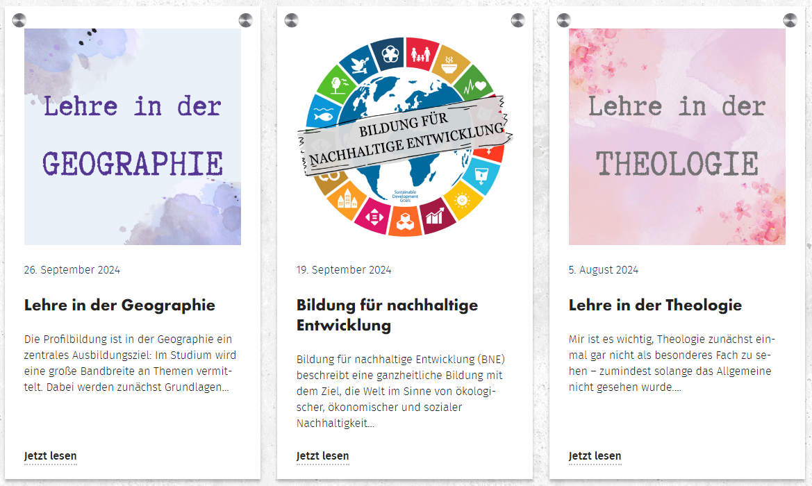 Neuesten Beiträge eines Fokusthemas des neuen Lehreladens. "Lehre in der Geographie" - Die Profilbildung ist in der Geographie ein zentrales Ausbildungsziel: Im Studium wird eine große Bandbreite an Themen vermittelt. Dabei werden zunächst in Grundlagen...; "Bildung für nachhaltige Entwicklung" - Bildung für nachhaltige Entwicklung (BNE) beschreibt eine ganzheitliche Bildung mit dem Ziel, die Welt im Sinne von ökologischer, ökonomischer und sozialer Nachhaltigkeit...; "Lehre in der Theologie" - Mir ist es wichtig, Theologie zunächst einmal gar nicht als besonderes Fach zu sehen-zumindest solange das Allgemeine nicht gesehen wurde...