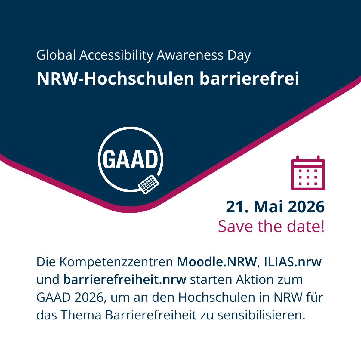 Flyer Global Accessibility Awareness Day 2026 (21.05.26): Die Kompetenzzentren Moodle.NRW, ILIAS.nrw und barrierefreiheit.nrw starten Aktion zum GAAD 2026, um an den Hochschulen in NRW für das Thema Barrierefreiheit zu sensibilisieren.