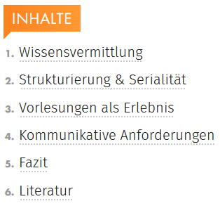 Inhaltsverzeichni: 1. Wissensvermittlung 2. Strukturierung & Serialität 3. Vorlesung als Erlebnis 4. Kommunikative Anforderungen 5. Fazit 6. Literatur